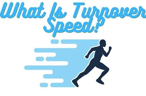 What is turnover speed?