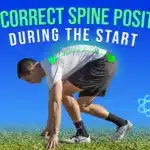The Correct Spine Position During Start To Improve Speed